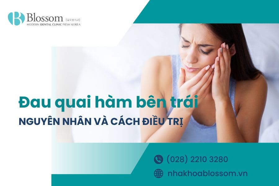 Đau quai hàm bên trái do đâu? Phương pháp nào điều trị hiệu quả