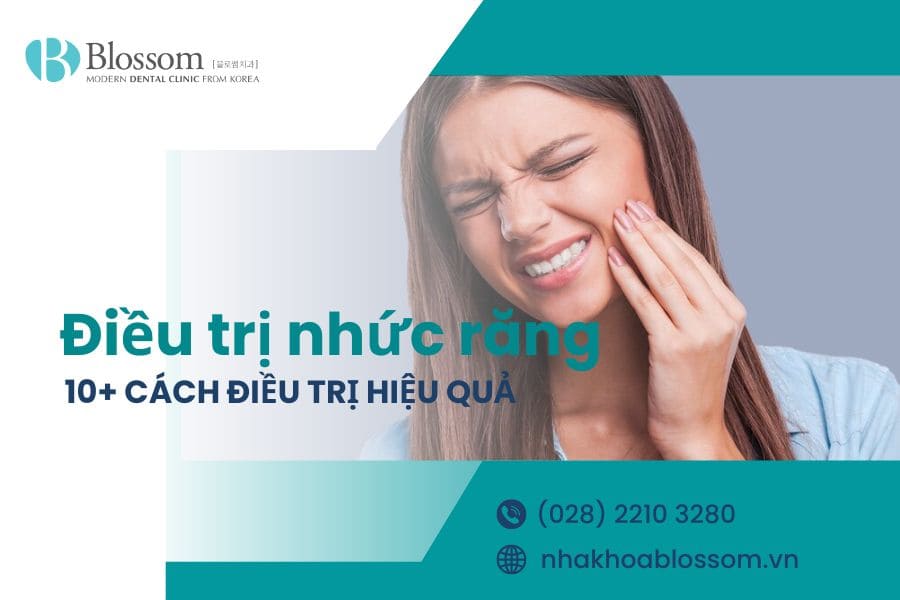 10 phương pháp điều trị nhức răng hiệu quả từ nha sĩ chuyên khoa