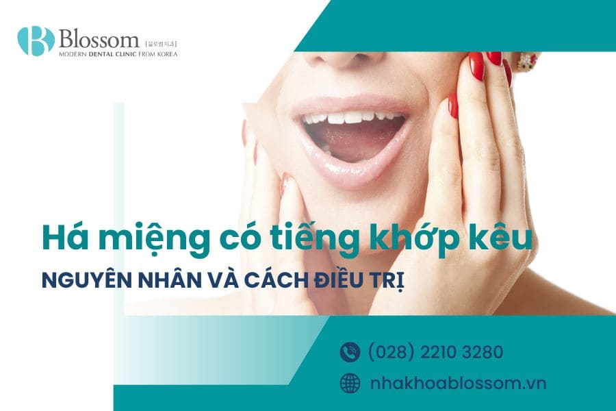 Há miệng có tiếng kêu khớp có nguy hiểm không? Điều trị thế nào hiệu quả?
