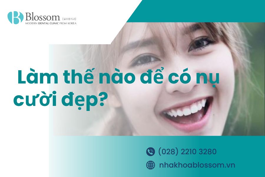 Nụ cười đẹp là như thế nào? Làm thế nào để có nụ cười đẹp?