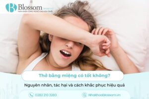 Thở bằng miệng có tốt không? Nguyên nhân, tác hại và cách khắc phục hiệu quả