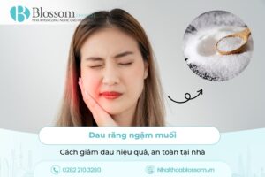 Đau răng ngậm muối – Cách giảm đau hiệu quả, an toàn tại nhà