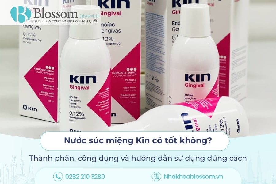 Nước súc miệng Kin có tốt không? Thành phần, công dụng và hướng dẫn sử dụng đúng cách